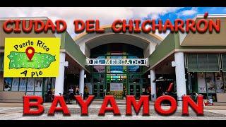  Bayamón A Pie , Ciudad del Chicharrón 