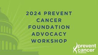 2024 Prevent Cancer Foundation Advocacy Workshop