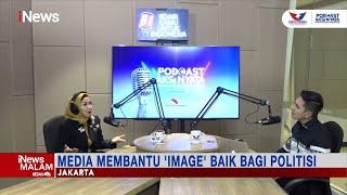 Podcast Aksi Nyata: Media Bantu 'Image' Baik Bagi Politisi #iNewsMalam 13/11