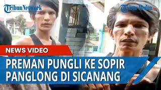 Viral Pria Minta Uang Preman ke Sopir Panglong di Kawasan Sicanang