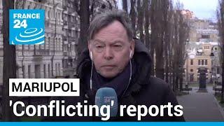 Ukraine: 'Conflicting' reports coming out of Mariupol • FRANCE 24 English