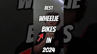 Best wheelie bikes in 2024!  #fyp#bikelife#explore