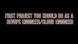 First Project You Should Do as a Devops/Cloud Engineer