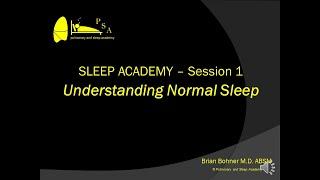 Sleep Academy - Understanding Normal Sleep - Fundamentals - Session 1A