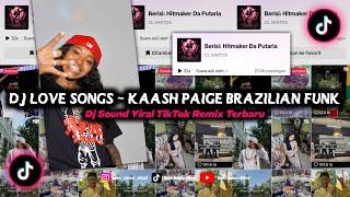 Dj Love Songs - Kaash Paige Brazilian Funk Fyp TikTok || Dj Sound Viral TikTok Remix Terbaru