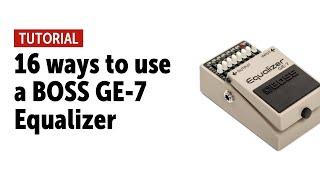 16 ways to use a Boss GE-7 Equalizer - Workshop (no talking)