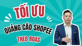 Hướng Dẫn Tối Ưu ROAS Trong Quảng Cáo Shopee Hiệu Quả Nhất | Mạnh Hùng MKT