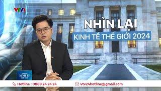 Nhìn lại kinh tế thế giới năm 2024 | VTV24