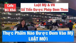 #1017|Thực Phẩm CẤM Đem Vào Mỹ Cập Nhật Luật MỚi Từ Hải Quan Mỹ