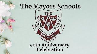 The Mayors Schools 40th Anniversary