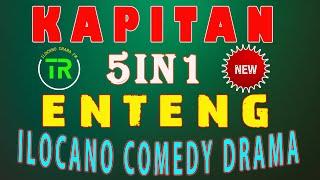 KAPITAN ENTENG 5IN1 - ILOCANO COMEDY DRAMA   #ilocanodrama #kapitanenteng September 21.2024