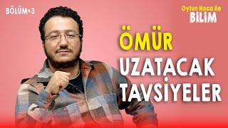 ÖMÜR UZATACAK TAVSİYELER - OYTUN ERBAŞ - #B03