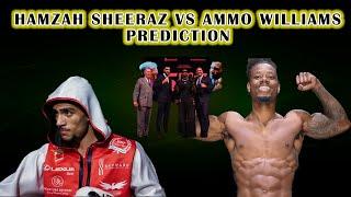 HAMZAH SHEERAZ VS AMMO WILLIAMS FIGHT PREDICTION
