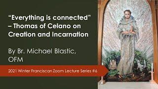 “Everything is connected” – Thomas of Celano on Creation and Incarnation by Dr. Blastic