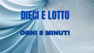 DIECI E LOTTO OGNI 5 MINUTI - previsione -