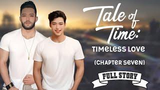 Tale of Time: Timeless Love - Part 7 | BL Fantasy | Full Story | Tagalog Love Story