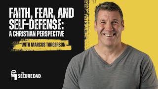 Faith, Fear, and Self-Defense: A Christian Perspective with Marcus Torgerson