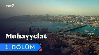 Muhayyelat | 1. Bölüm