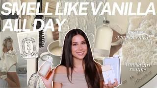 HOW TO SMELL LIKE VANILLA ALL DAY | vanilla girl body care routine scent layering combos