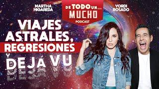 Regresiones, viajes astrales y déjà vu | De Todo Un Mucho con Martha Higareda y Yordi Rosado