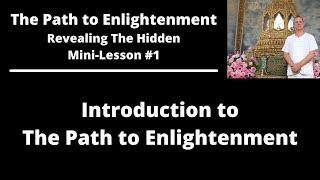 (Mini-Lesson #1) - Introduction to The Path to Enlightenment