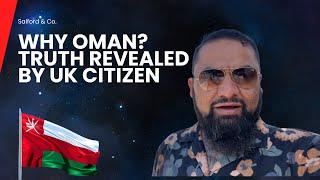 Why oman? Truth revealed by UK citizen