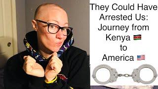 They Could Have Arrested Us: Journey from Kenya  to America 