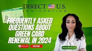 Frequently Asked Questions About Green Card Renewal in 2024