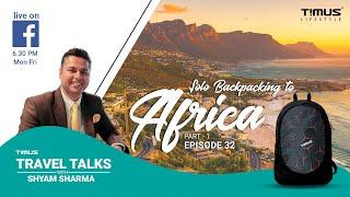 Timus Travel Talks | Solo Backpacking to Africa | Ep 32