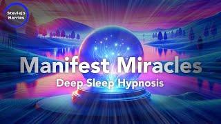 Deep Sleep Hypnosis  Manifest Miracles While You Sleep CAUTION: Very Strong!!