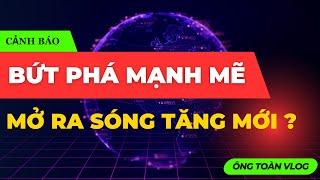 ĐẦU TƯ CHỨNG KHOÁN | Chứng khoán hôm nay: BỨT PHÁ MẠNH MẼ - MỞ RA SÓNG TĂNG MỚI ?