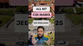 Marks Required In Jee Main 2025 To Get Cse In NIT|Top NIT Cse Branch Marks Required In Jee Main