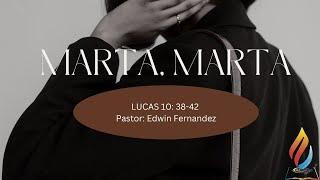 Marta, Marta Lucas: 10:38-42/ Palabra de Dios, Expuesta por Nuestro Pastor.  Edwin Fernandez