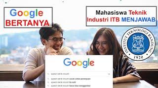 MAHASISWA TEKNIK INDUSTRI ITB MENJAWAB PERTANYAAN PALING DICARI DI GOOGLE!