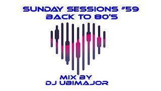 Sunday Sessions #59 Back to 80's Selected and Mixed for you by dj ubimajor