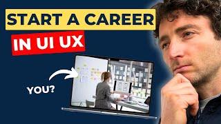 How to Start a Career in UX Design (2024)