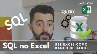 SQL no Excel - Usar o Excel como Banco de Dados