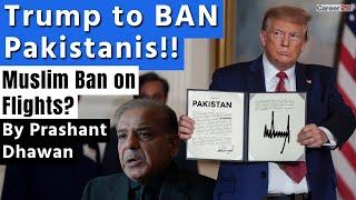 US WILL BAN PAKISTANIS FROM ENTERING ? | Trump's Crazy Plan to Ban Afghanistan and Pakistan