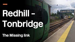 The Redhill - Tonbridge Line: The Forgotten Link across the Southeast