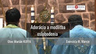 Adorácia a modlitba oslobodenia - o. M. Kuffa a o. M. Marcin