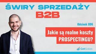 006  - Jakie są realne koszty PROSPECTINGU? | Świry Sprzedaży B2B Podcast