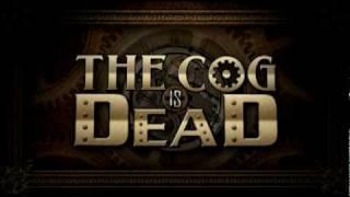 The Cog is Dead - "The Death of the Cog"