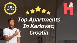 Top Apartments In Karlovac, Croatia