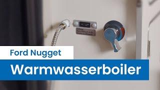 Ford Nugget: Warmwasserboiler 6 Liter mit 12 und 230 Volt nachrüsten