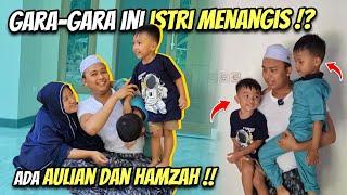 ISTRI MENANGIS KETIKA VLOG BARENG AULIAN & HAMZAH INI ALASANNYA