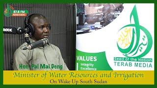 Hon. Pal Mai Deng National Minister of Water and Irrigation on Wake Up South Sudan Talk Show