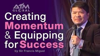 Creating Momentum by Sir Francis Miguel