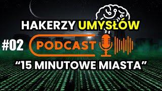 #02 "15 Minutowe Miasta" - Co to jest? Co oznacza? Jaka będzie przyszłość?