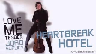 João Suplicy - Heartbreak Hotel | CD Love Me Tender