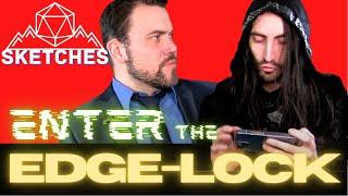 EDGE-LOCKS and HOT TOPICS | Peak D&D Sketches | feat. LUKE HART (The DM Lair)